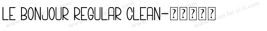 Le Bonjour Regular Clean字体转换